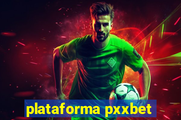 plataforma pxxbet